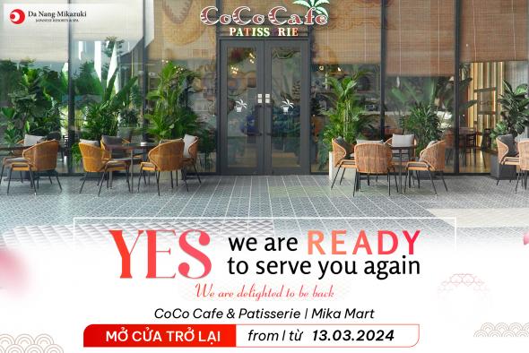 COCO CAFE & PETISSERIE VÀ MIKA MART MỞ CỬA TRỞ LẠI TỪ 13.03.2024