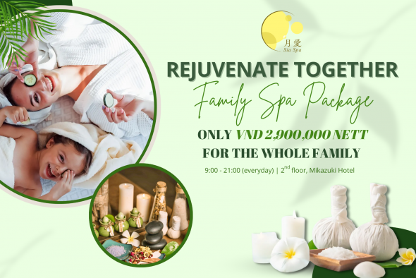 FAMILY SPA PACKAGE: TRẢI NGHIỆM THƯ GIÃN TRỌN VẸN CHO CẢ GIA ĐÌNH CHỈ VND 2,900,000 nett