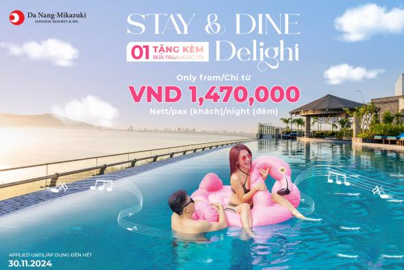 STAY & DINE DELIGHT: TRỌN GÓI NGHỈ DƯỠNG KÈM BỮA ĂN CHỈ TỪ VND 1,470,000 NETT/KHÁCH/ĐÊM