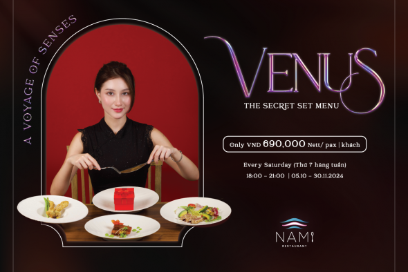 VENUS - TRẢI NGHIỆM THỰC ĐƠN BÍ ẨN TẠI NAMI RESTAURANT